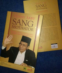 Image of Yusny Saby Sang Motivator: menelusuri karakter pemimpin jujur dan ikhlas dalam membangun umat