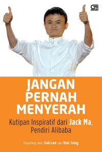 Image of jangan pernah menyerah:kutipan inspiratif dari jack ma pendiri abibaba