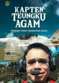 Image of Kapten Teungku Agam: Jejak Irwandi Yusuf (Gubernur Aceh)