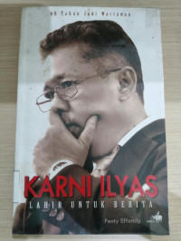 Image of KARNI ILYAS : LAHIR UNTUK BERITA