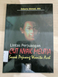 Image of LINTAS PERJUANGAN CUT NYAK MEUTIA : SOSOK PEJUANG WANITA ACEH