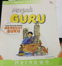 Image of Menjadi Guru Yang Mau dan Mampu Membuat Buku