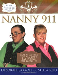 Image of Nanny 911 : [Nasihat para pakar untuk semua darurat pengasuhan anak anda]