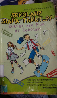 Image of Sekolah? Siapa Takut..?!:Sukses dan Fun di Sekolah
