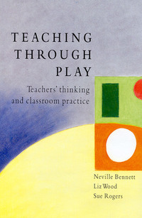 Image of Teaching Through Play : Teacher' Thingking and Classroom practice